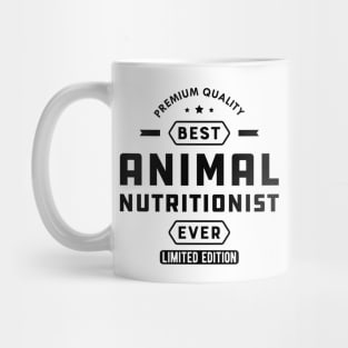 Animal Nutritionist - Best Animal Nutritionist Ever Mug